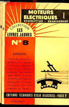 Moteurs électriques Tome 1 description-branchement Collection les livres jaunes N°8 Sommaire: La formation du courant génératrices à C. continu et à ...
