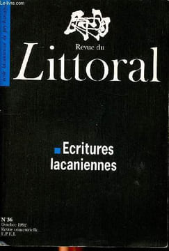 Revue du littoral Ecritures lacaniennes N°36 Octobre 1992 Sommaire: Ecritures lacaniennes, apostille, lecture, étude, document.. Collectif