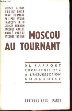 Moscou au tournant du rapport Krouchtchev à l'insurrection hongroise. Collectif
