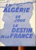 En Algérie se joue le destin de la France. Collectif