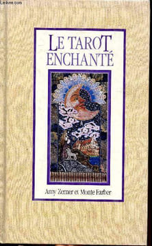 Le tarot enchanté Sommaire: Les arcanes majeurs, les arcanes mineurs, l'art de la divination.. Zerner Amy et Farber Monte