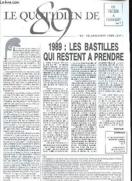 "Le quotidien 89 N° 1 16 janvier 1989 : 1989 Les Bastilles qui restent à prendre. Sommaire: Le""journal de Pars"": le premier quotidien français, le ...