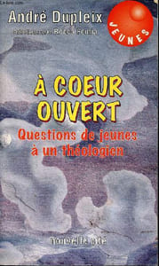 A coeur ouvert questions de jeunes à un théologien Sommaire: l'église: un peuple, annoncer un dieu-amour, les paradoxes de la foi, l'évangile au défi du quotidien...