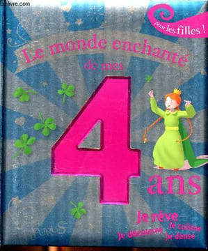 Le monde enchanté de mes 4 ans Sommaire: L'histoire: La princesse au trèfle à quatre feuilles; La comptine: la comptine du 4; La petite débrouillarde: ...