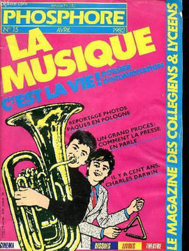 Phosphore N°15 Avril 1982 La musique c'est la vie! Sommaire: Vivre au lycée, reportages photos: Pâques en Pologne, Dossier: la musique c'est la vie; ...