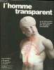 L'Homme transparent ou la découverte du corps humain par l'imagerie Sommaire: Anatomie, chirurgie, radiologie, scintigraphie, thermographie, laser, ...