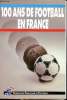 100 ans de football en France. Collectif