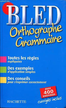 Bled orthographe-grammaire Sommaire: La ponctuation, l'adjectif, le verbe, le participe passé, les confusions à éviter, l'écriture des sons, ...