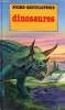 Dinosaures Sommaire: L'âge des dinosaures, des monstres puissants, des carnivores, les bipèdes herbivores, des animaux blindés, la fin des ...