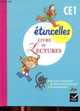 Etincelles Livre de lecture CE1 Sommaire: Bascule, La reine des abeilles, Qui a tué Minou-Bonnbon?; Le voyage de Gulliver à Lilliput, le mot interdit, ...