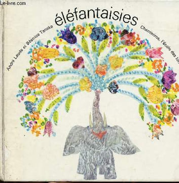 Elefantaisies. Laude André et Tanake Béatrice