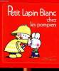 Petit lapin blanc chez les pompiers. Collectif