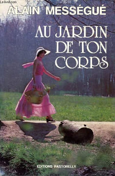 Au jardin de ton corps. Mességué Alain