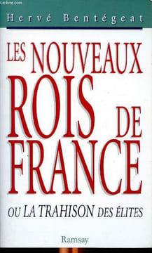 Les nouveaux rois de France ou la trrahison des élites. Bentégeat Hervé