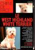 Le West Highland White terrier Chiens de Race Sommaire: Histoire de la race, caractères et aptitudes naturelles, la reproduction, le choix du chiot, ...