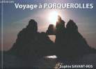 Voyage à Porquerolles Sommaire: L'esprit de l'île, Mare nostrum, Au bord de l'eau, Terre & vie, Magie des couleurs, Escale authentique, Empreintes de ...