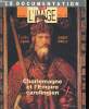 La documentation par l'image Charlemagne et l'empire carolingien N° 74 Octobre 1997 Sommaire: Charles le Conquérant, Charlemagne empereur auguste, Le ...