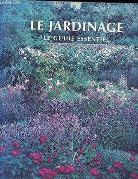Le jardinage le guide essentiel Sommaire: L'agencement de votre jardin, construction, sélection des plantes, contenats, techniques du jardinage.. ...
