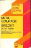 Mère courage Brecht Sommaire: L'auteur: vie et oeuvres, l'époque de mère courage, les personnages, L'art.... Dumazeau Henri