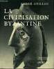La civilisation byzantine Collection Les grandes civilisations. Guillou André