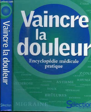 VAINCRE LA DOULEUR - ENCYCLOPEDIE MEDICALE PRATIQUE. COLLECTIF