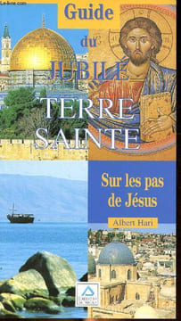 Guidre du Jubilé Terre Sainte Sur les pas de Jésus Sommaire: Jésus et le Jubilé, le Jubilé dans la loi de Moïse, la Judée, le Jourdain, la Galilée, la ...