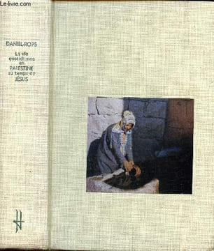 La vie quotidienne en Palestine au temps de Jésus. Rops Daniel