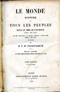 Le Monde Histoire de tous les peuples depuis les temps les plus reculés jusqu'à nos jours Edition illustrée Tome Premier 1ère et 2ème parties.