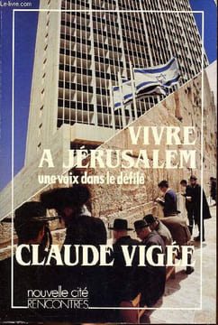 Vivre à Jérusalem une voix dans le défilé Chronique: 1960-1985. Vigée Claude