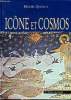 Icônes et Cosmos Sommaire: Enjeux d'une vision du cosmos, l'homme blessé, de la nature à la désertification de la Terre, la sacralité de la terre et ...
