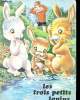 Les trois petits lapins Collection Nos bons compagnons.. Collectif
