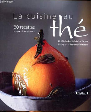 La cuisine au thé 80 recettes simples et originales Sommaire: Les entrées, les fruits de mer, les poissons, les viandes et les volailles, les gâteaux, ...