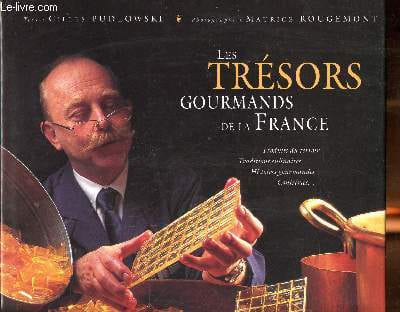 Les trésors gourmands de la France Sommaire: Andouille de Vire, Bêtises de Cambrai, Cannelé de Bordeaux, Dragée de Verdun, Macarons de Boulay, ...