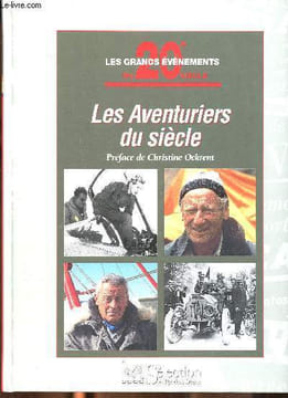 Les aventuriers du siècle Collection les grands événements du 20èsiècle Sommaire: Voyage vers l'inconnu, L'appel de l'Orient, Exploits en Amérique, La ...