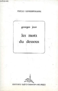 Les mots du dessous Collection poètes contemporains. Jean Georges