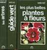 3 volumes: Les arbres, Les plus belles plantes à fleurs et Le guide vert des plantes et des fleurs Collection Guide vert.. Collectif