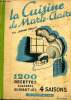 La cuisine de Marie Claire 1200 recettes classées suivant les 4 saisons. Grillet Jeanne