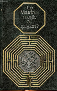 Le vaudou: magie ou religion? Collection Rites et traditions mystérieuses Sommaire: Haïti et le vaudou haïtien, Le vaudou familial.
