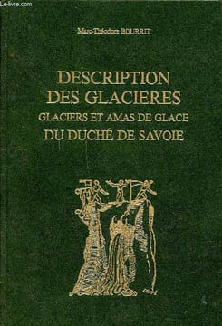 Description des glacières glaciers et amas de glace du Duché de Savoie Collection Les Alpes et les hommes Volume 1. Bourrit Marc - Théodore