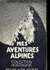 Mes aventures alpines Collection Montagne. Winthrop-Young Geoffrey