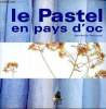 Le Pastel en pays d'oc. Banessy Sandrine