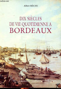 Dix sièxles de vie quotidienne à Bordeaux