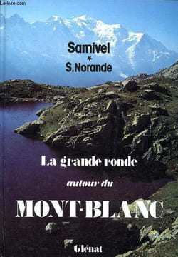 La grande ronde autour du Mont Blanc. Samivel