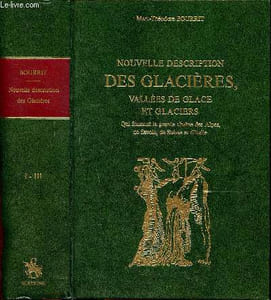 Nouvelle description des glacières, vallée de glace et glaciers qui forment la grande chaîne des Alpes, de Savoie, de Suisse et d'italie. Tomes 1 à 3 en 1 volume. Collection les Alpes et les hommes N°23