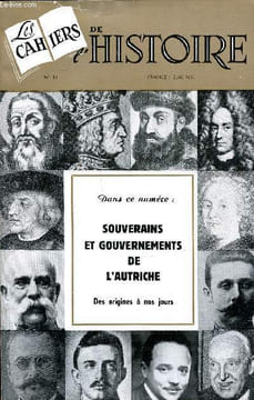 "Les cahiers de l'Histoire N° 11 Octobre 1961 Souverains et gouvernements de l'Autriche Sommaire: L'Autriche, plate-forme de l'Europe; Souverains et ...