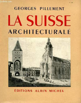 La suisse architecturale. Pillement Georges