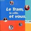 Le tram, la ville et vous.. Collectif
