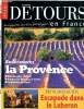 Détours en France Le magazine qui vous fait voyager Redécouvrez la Provence Extrait du magazine N° 113 ter de Janvier 2007 Sommaire: redécouvrez la ...