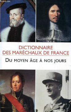 Dictionnaire des maréchaux de France du Moyen Age à nos jours. Collectif