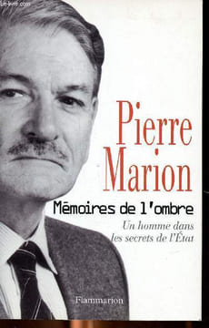 Mémoires de l'ombre Un homme dans les secrets de l'Etat. Marion Pierre